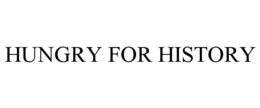 HUNGRY FOR HISTORY trademark