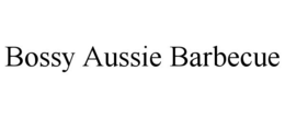 BOSSY AUSSIE BARBECUE trademark