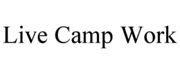 LIVE CAMP WORK trademark