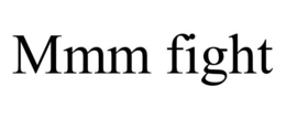 MMM FIGHT trademark