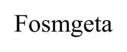 FOSMGETA trademark