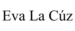 EVA LA CÚZ trademark