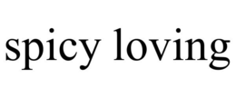SPICY LOVING trademark