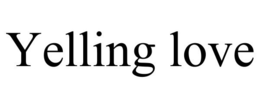 YELLING LOVE trademark