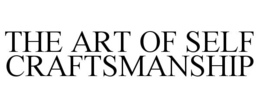 THE ART OF SELF CRAFTSMANSHIP trademark