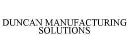 DUNCAN MANUFACTURING SOLUTIONS trademark