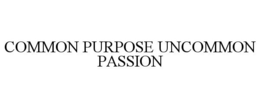 COMMON PURPOSE UNCOMMON PASSION trademark