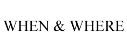 WHEN & WHERE trademark