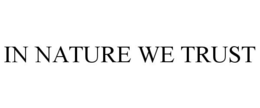 IN NATURE WE TRUST trademark