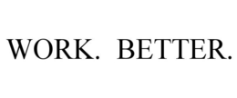 WORK. BETTER. trademark