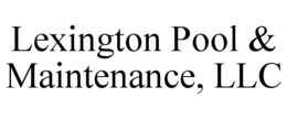 LEXINGTON POOL & MAINTENANCE, LLC trademark