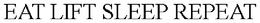 EAT LIFT SLEEP REPEAT trademark