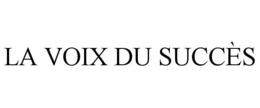 LA VOIX DU SUCCÈS trademark