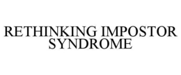 RETHINKING IMPOSTOR SYNDROME trademark
