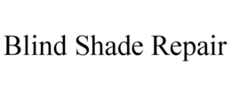 BLIND SHADE REPAIR trademark