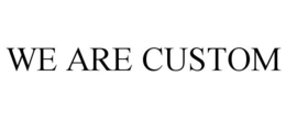 WE ARE CUSTOM trademark
