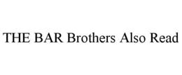 THE BAR BROTHERS ALSO READ trademark