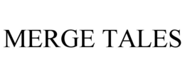 MERGE TALES trademark
