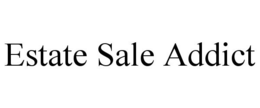 ESTATE SALE ADDICT trademark