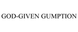 GOD-GIVEN GUMPTION trademark