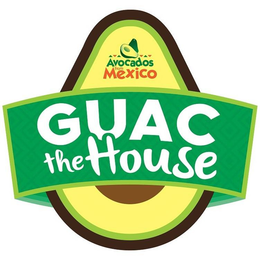 AVOCADOS FROM MEXICO GUAC THE HOUSE trademark