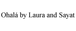 OHALÁ BY LAURA AND SAYAT trademark