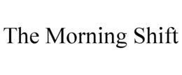 THE MORNING SHIFT trademark