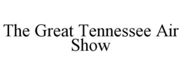 THE GREAT TENNESSEE AIR SHOW trademark