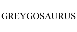GREYGOSAURUS trademark