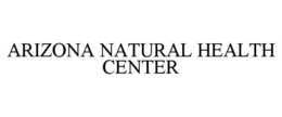 ARIZONA NATURAL HEALTH CENTER trademark