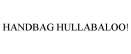 HANDBAG HULLABALOO! trademark