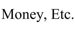 MONEY, ETC. trademark