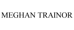 MEGHAN TRAINOR trademark