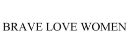 BRAVE LOVE WOMEN trademark