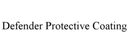 DEFENDER PROTECTIVE COATING trademark