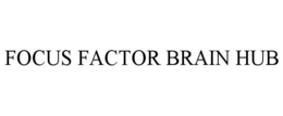 FOCUS FACTOR BRAIN HUB trademark
