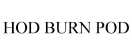 HOD BURN POD trademark