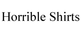 HORRIBLE SHIRTS trademark