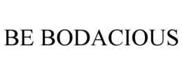 BE BODACIOUS trademark