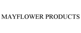 MAYFLOWER PRODUCTS trademark