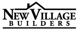 NEW VILLAGE BUILDERS trademark