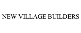 NEW VILLAGE BUILDERS trademark