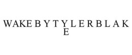 WAKE B Y T Y L E R B L A K E trademark