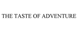 THE TASTE OF ADVENTURE trademark