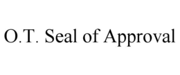 O.T. SEAL OF APPROVAL trademark