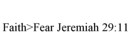 FAITH>FEAR JEREMIAH 29:11 trademark