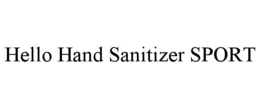 HELLO HAND SANITIZER SPORT trademark