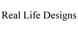 REAL LIFE DESIGNS trademark