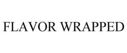 FLAVOR WRAPPED trademark