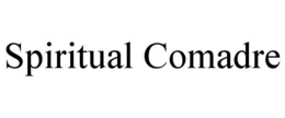 SPIRITUAL COMADRE trademark